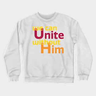 We can unite Crewneck Sweatshirt